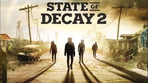 State of Decay 2 Gameplay Walkthrough Part5 (PC 4K) - No Commentary