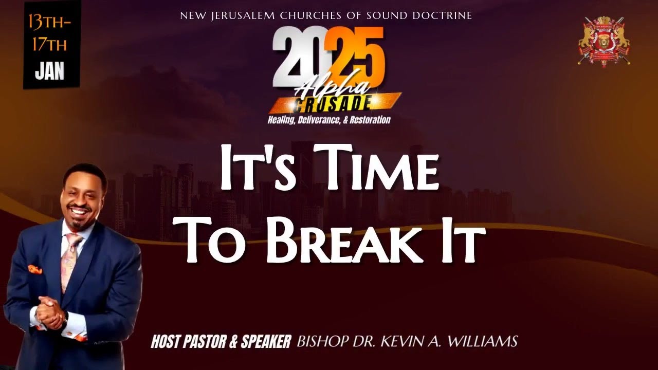 It's Time To Break It //ALPHA Crusade 2025 Night 1 // Dr. Kevin A. Williams