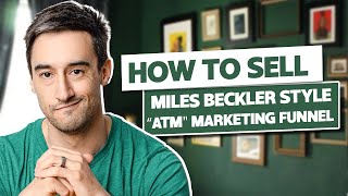 How To Sell "Miles Beckler" ATM Marketing Funnel