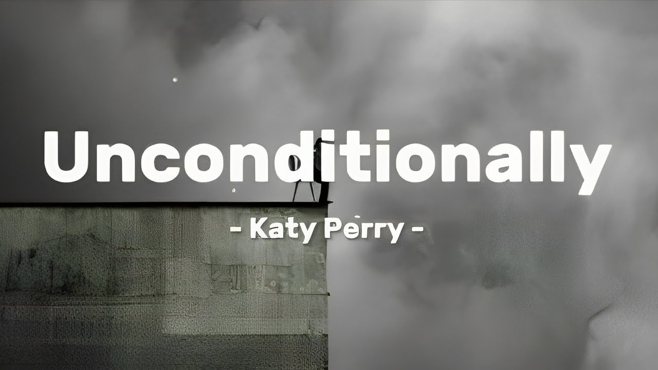 Unconditionally - Katy Perry (Tiktok sped up version) Lirik lagu dan Terjemahan Unconditionally - Katy Perry (Tiktok sped up version) Lirik lagu dan Terjemahan