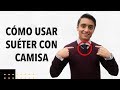 Tres reglas al usar SUÉTER con CORBATA | Humberto Gutiérrez