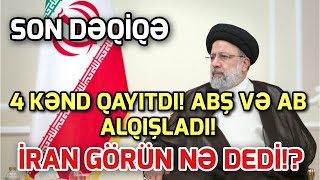 SON DEQIQE ! 4 kənd qayıtdı: ABŞ, AB alqışladı – İran, görün, nə dedi… xeber , xeber 2024