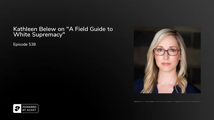 Kathleen Belew on "A Field Guide to White Supremacy"