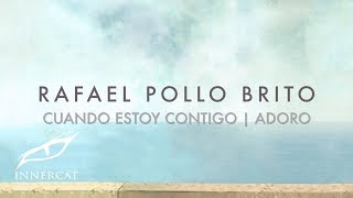 Rafael Pollo Brito - Cuando Estoy Contigo | Adoro [Manzanero]