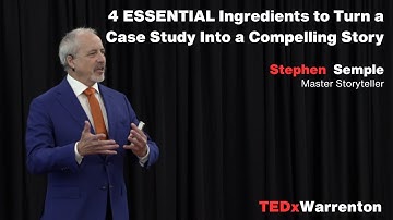 4 key ingredients to turn a case study into a compelling story | Stephen Semple | TEDxWarrenton