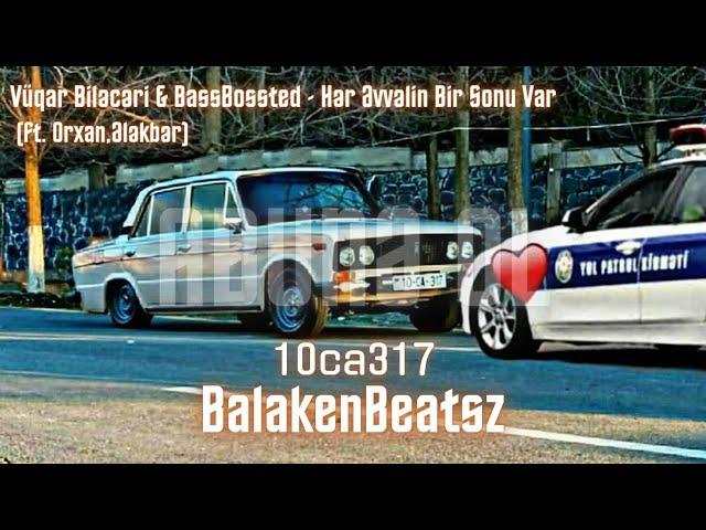 Vüqar Biləcəri & BassBossted - Hər Əvvəlin Bir Sonu Var (Ft. Orxan Ələkbər)