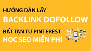 Hướng Dẫn Lấy Backlink Dofollow Bất Tận Từ Pinterest | Học Seo Miễn Phí