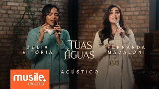 Julia Vitoria e Fernanda Madaloni - Tuas Águas (Acustico Ao Vivo) chords