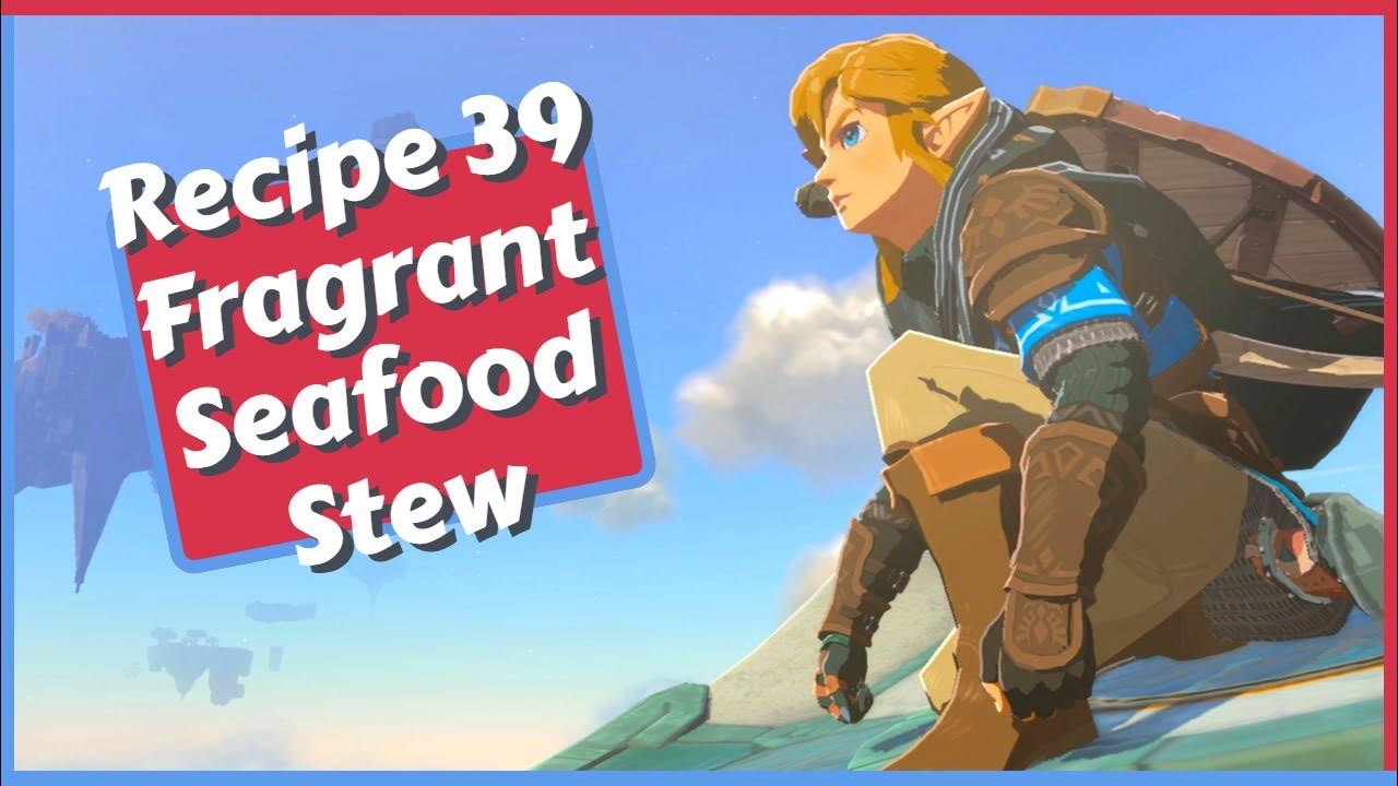 How to Make Fragrant Seafood Stew in Zelda Tears of the Kingdom YouTube
