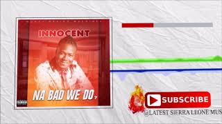 Innocent - Na bad we do | Official Audio 2018 ?? | Music Sparks