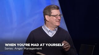 Lee Strobel: When You're Mad at Yourself