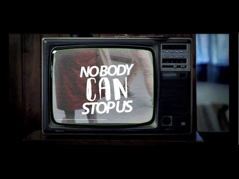 Nobody Can Stop Us Video