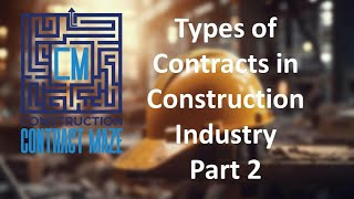 Types of Contracts in Construction Industry Part 2