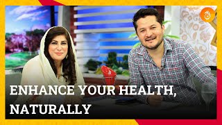 Enhance Your Health, Naturally | Dr. Bilquis | Aaj Food