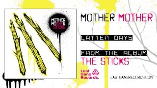 Mother Mother - Latter Days