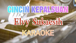 CINCIN KEPALSUAN - ELVY SUKAESIH - KARAOKE