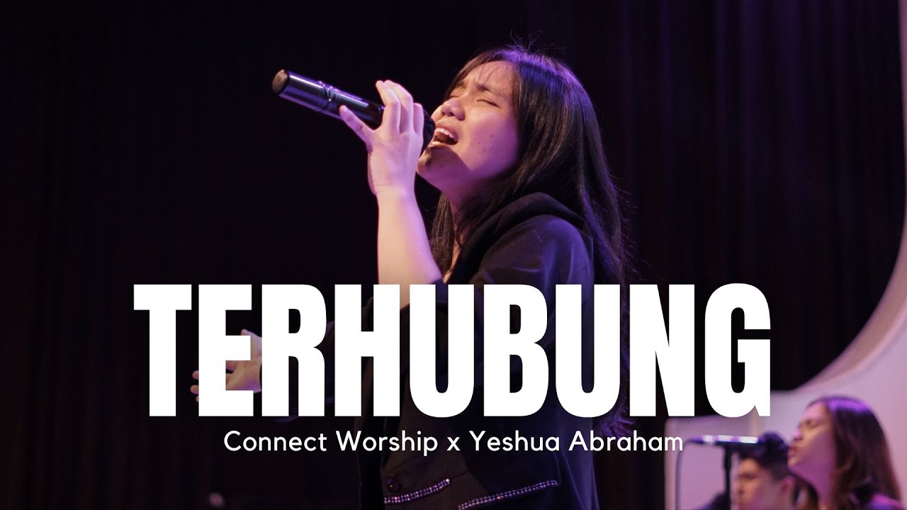 Terhubung (Connect Worship x Yeshua Abraham)
