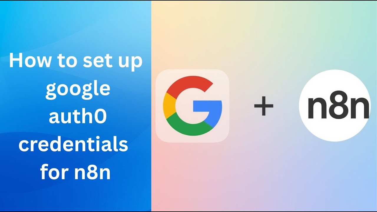 How To Set Up Google Credentials for N8N in 5 minutes | Step by Step ...
