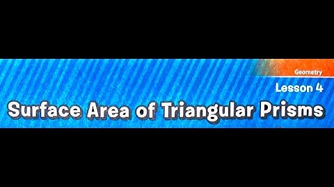 MATH Ch. 10 Lesson 4: Surface Area of Triangular Prisms