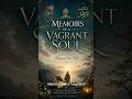 Memoirs of a Vagrant Soul: A Journey Beyond the Self