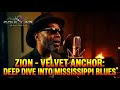 Zion Velvet Anchor Deep Dive Into Mississippi Blues