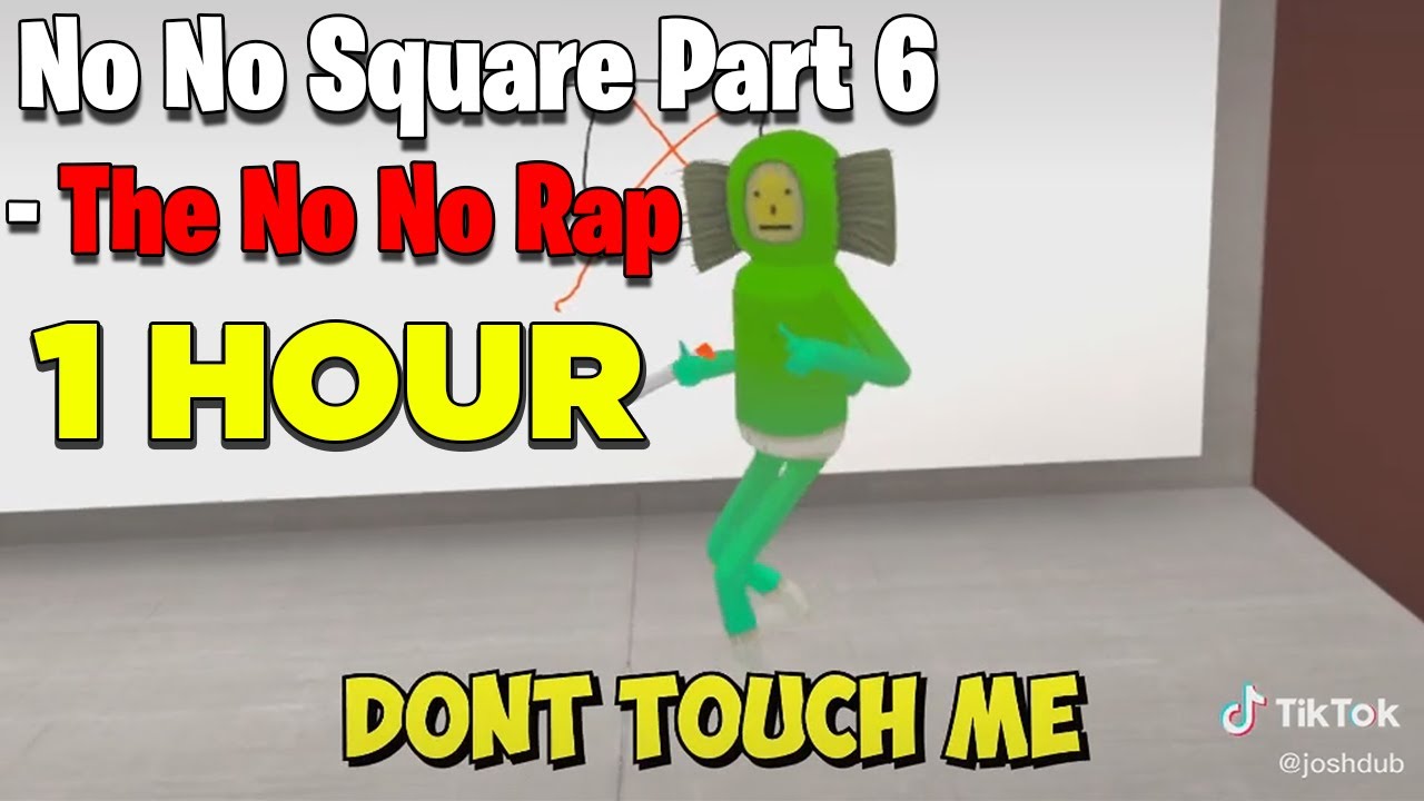 No No Square Part 6 The No No Rap 1 Hour Youtube - my no no square remix roblox id