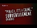 &quot;Piracy. It&#39;s a Crime.&quot; Subvertisement (Parody) Commercial