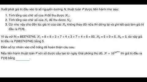 Xuất phát giá trị đầu vào là số nguyên dương N, thuật toán P được tiến hành như sau: