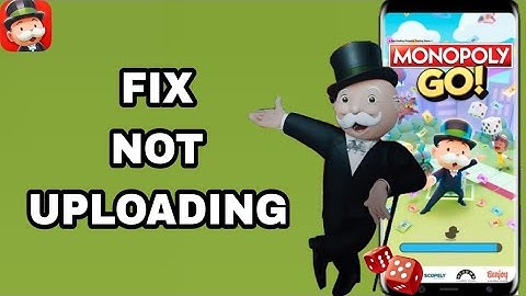 How To Fix And Solve Not Uploading On Monopoly Go! App | Final Solution