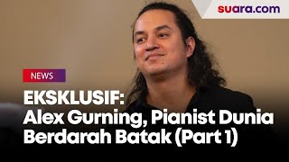 Eksklusif Keseharian Alexander Gurning, Pianist Dunia Berdarah Batak Part 1