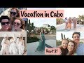 Family Vacation in Cabo (Part II) | Amanda Asad