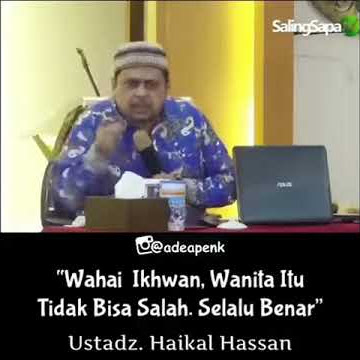 Ustad Haikal Hassan Wanita tidak pernah salah