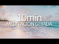 MEDITACIÓN GUIADA 10 MINUTOS ✨ Meditación 10 min relajación