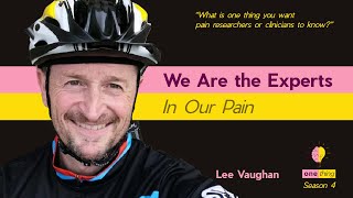 We Are the Experts in Our Pain - Lee Vaughan - One Thing Season 4