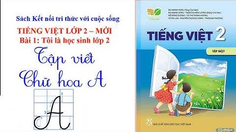 Tiếng Việt lớp 2| Bài 1 Tập đọc Tôi là học sinh lớp 2 Tiết 3 | Kết nối tri thức với cuộc sống