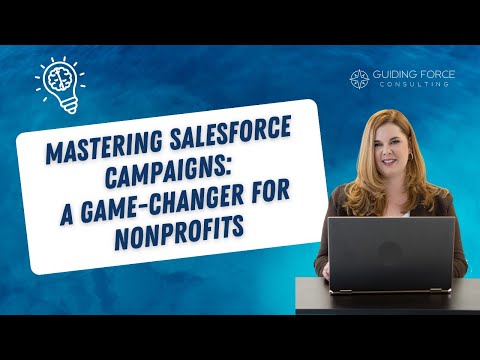 Mastering Salesforce Campaigns: A Game-Changer for Nonprofits