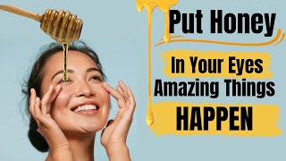 Put HONEY in your EYES and watch what happens (Heal Completely)