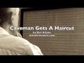Caveman gets a haircut