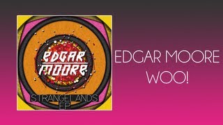 Edgar Moore - Woo!