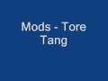 Mods - Tore Tang