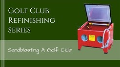 How to Sandblast a Golf Club 