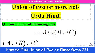How to Find Union of Two or More Sets Urdu Hindi || Union of Three Sets || Sets