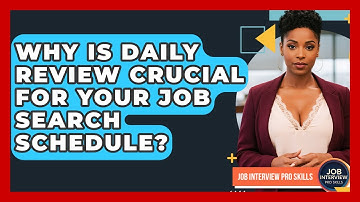 Why Is Daily Review Crucial For Your Job Search Schedule? - Job Interview Pro Skills