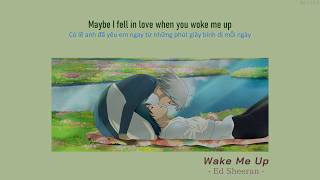 /lyrics+vietsub/ ed sheeran - wake me up