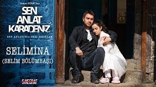 Selimina - Selim Bölükbaşı - Sen Anlat Karadeniz 44.  Resimi