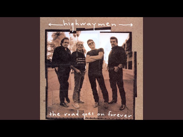 Highwaymen - The Road Goes On Forever