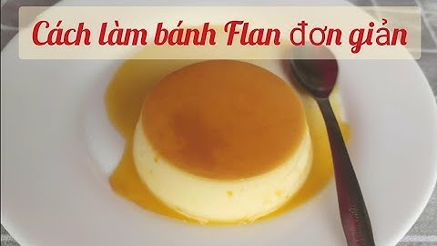Cách làm bánh flan với 3 nguyên liệu | Bep Huele