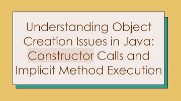Understanding Object Creation Issues in Java: Constructor Calls and Implicit Method Execution