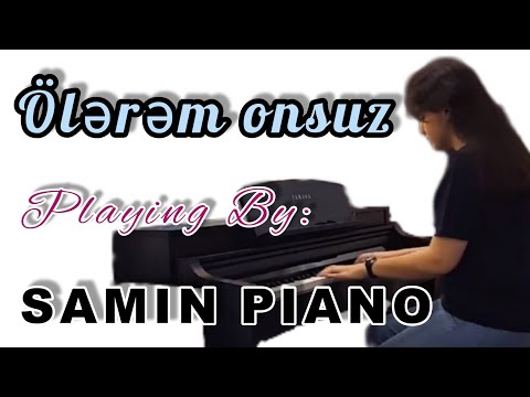 Samin Piano❤Olerem Onsuz🎹🎵ثمین پیانو❤آهنگ معروف اینستاگرام(اولَرَم اونسوز)