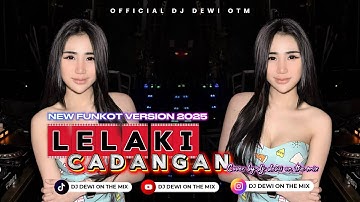LELAKI CADANGAN - NEW FUNKOT VERSION 2025 || COVER BY DJ DEWI ON THE MIX